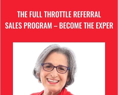 The Full Throttle Referral Sales Program – Become the Exper - Joanne Black