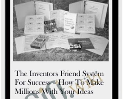 The Inventors Friend System For Success – How To Make Millions With Your Ideas - Dan Kennedy