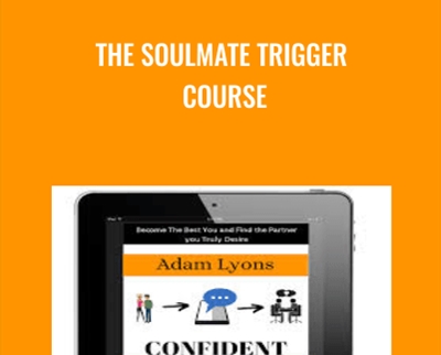 The SOULMATE TRIGGER Course - Adam Lyons