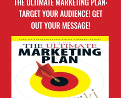 The Ultimate Marketing Plan: Target Your Audience! Get Out Your Message! - Dan Kennedy