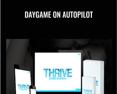 Daygame on Autopilot - Thrive