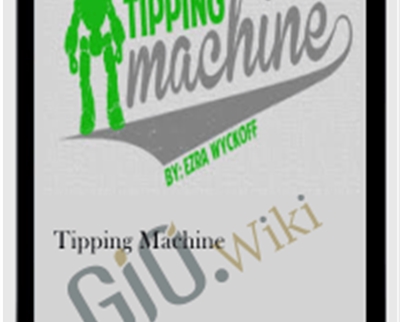 Tipping Machine – Ezra Wyckoff