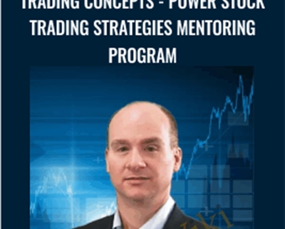 Trading Concepts - Power Stock Trading Strategies Mentoring Program - Todd Mitchell