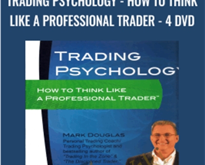 Trading Psychology - How to Think Like a Professional Trader - 4 DVD - Mark Douglas