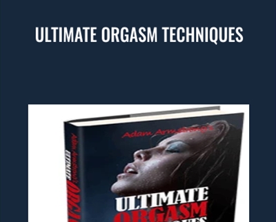 Ultimate Orgasm Techniques -  Adam Armstrong