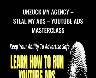 Unzuck My Agency – Steal my Ads – Youtube Ads Masterclass by Isaac Ruble