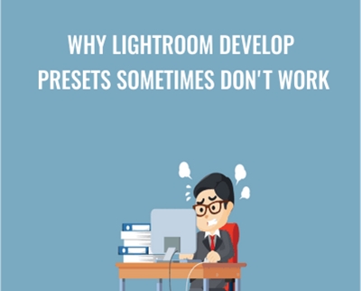 Why Lightroom Develop Presets Sometimes Don't Work - Chris Parker