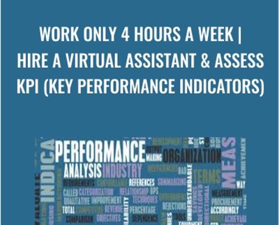 Work Only 4 Hours a Week | Hire a Virtual Assistant & Assess KPI (Key Performance Indicators)