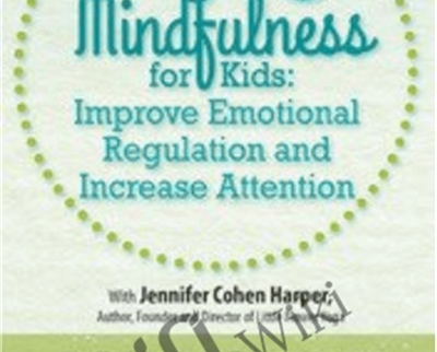 Yoga & Mindfulness for Kids: Improve Emotional Regulation and Increase Attention - Jennifer Cohen Harper