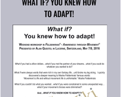 What if? You knew how to adapt! - Alan Questel