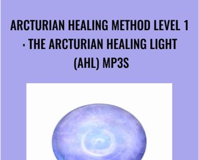 Arcturian Healing Method Level 1: the Arcturian Healing Light (AHL) mp3s