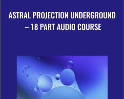 Astral Projection Underground – 18 Part Audio Course - Abhishek Agarwal