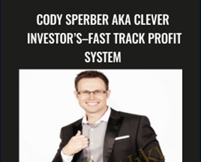 Cody Sperber Aka Clever  Investor’s–fast Track Profit  System - Cody Sperber