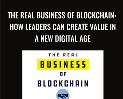 The Real Business of Blockchain: How Leaders Can Create Value in a New Digital Age - David Furlonger