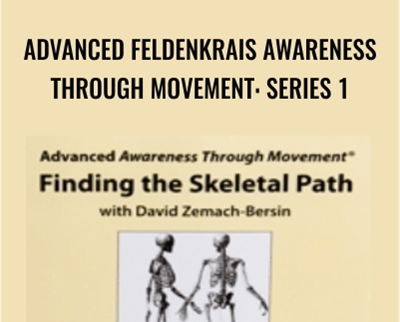 Advanced Feldenkrais Awareness Through Movement: Series 1 - David Zemach-Bersin