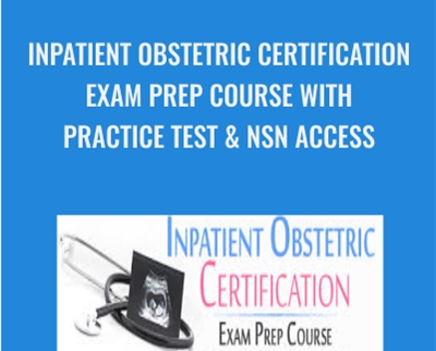 Inpatient Obstetric Certification Exam Prep Course with Practice Test & NSN Access