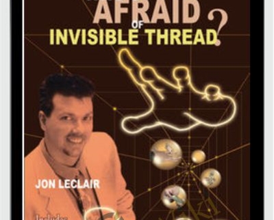 Whos Afraid of Invisible Thread - Jon Leclair