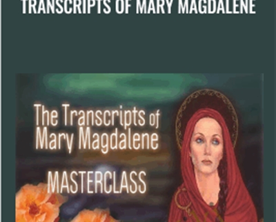 Transcripts of Mary Magdalene - Judy Satori