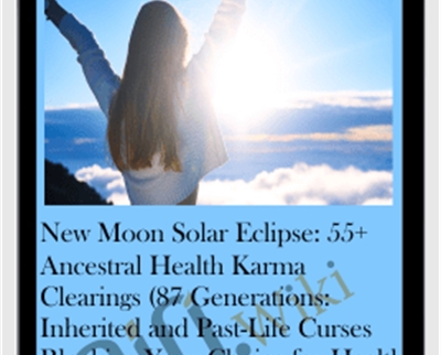 New Moon Solar Eclipse: 55+ Ancestral Health Karma Clearings