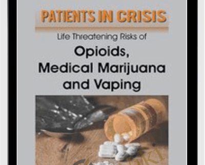 Patients in Crisis: Life Threatening Risks of Opioids, Medical Marijuana, Vaping - Maria Broadstreet