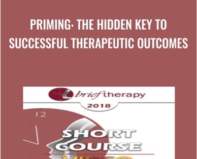 Priming: The Hidden Key to Successful Therapeutic Outcomes - Clifton Mitchell