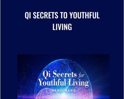 Qi Secrets To Youthful Living by Hang Wang