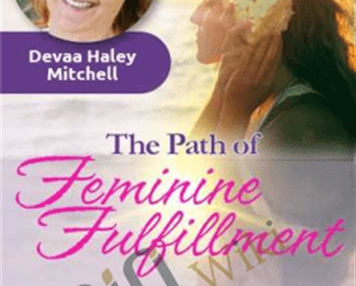 The Path of Feminine Fulfillment - Devaa Haley Mitchell