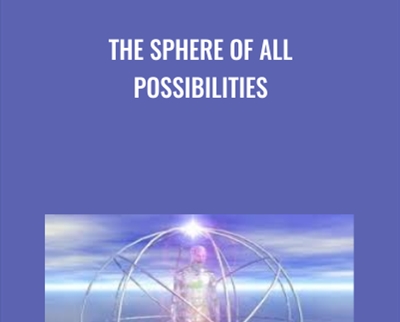The Sphere of All Possibilities - Tom Kenyon