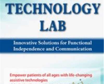 The Ultimate Assistive Technology Lab: Innovative Solutions for Functional Independence and Communication - Teresa Westerbur