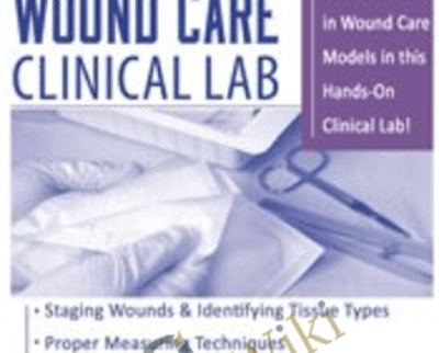 The Ultimate Hands-On Wound Care Clinical Lab - Kim Saunders