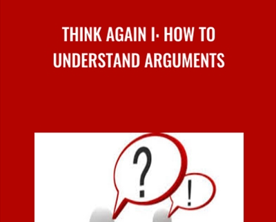 Think Again I: How to Understand Arguments - Dr. Walter Sinnott-Armstrong