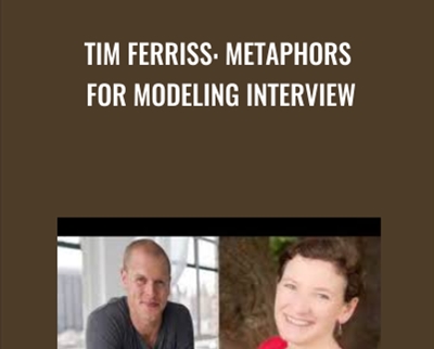 Tim Ferriss: Metaphors For Modeling Interview - Judy Rees