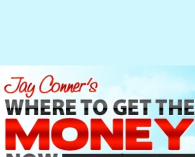 Where To Get The Money Now - Jay Conner