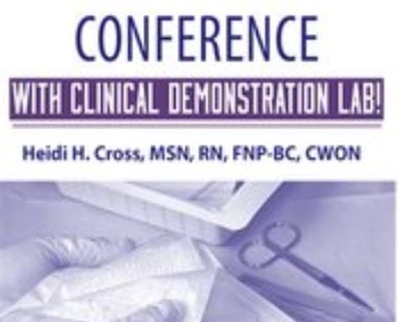 Wound Care Conference – with Clinical Demonstration Lab - Heidi Huddleston Cross