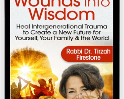 Wounds Into Wisdom - Rabbi Dr. Tirzah Firestone