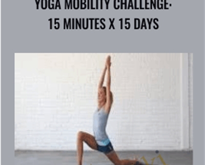 Yoga Mobility Challenge: 15 Minutes x 15 Days - Abi Carver