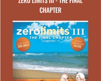 Zero Limits III - The Final Chapter - Dr. Joe Vitale