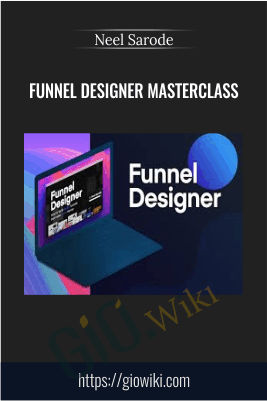 Funnel Designer MasterClass - Neel Sarode