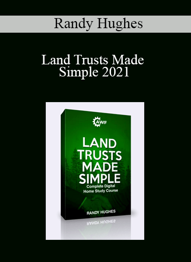 Randy Hughes – Land Trusts Made Simple 2021