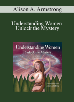 Alison A. Armstrong – Understanding Women Unlock the Mystery