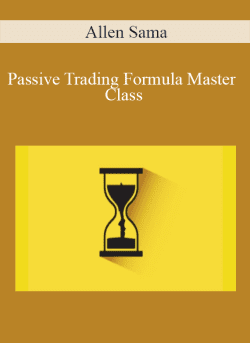 Allen Sama – Passive Trading Formula Master Class