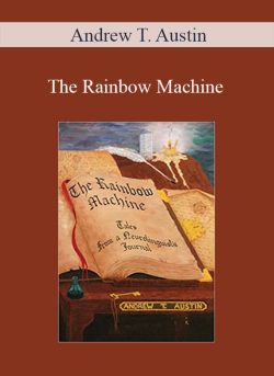 Andrew T. Austin – The Rainbow Machine: Tales from a Neurolinguist’s Journal