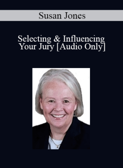 [Audio Download] Dr. Susan Jones – Selecting & Influencing Your Jury