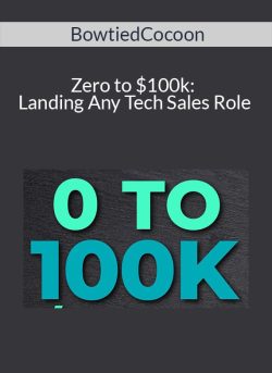 BowtiedCocoon – Zero to $100k: Landing Any Tech Sales Role