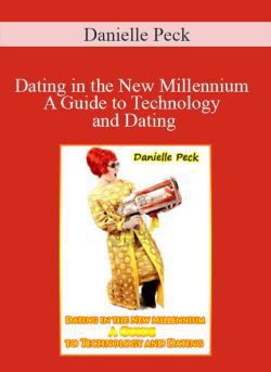 Danielle Peck – Dating in the New Millennium A Guide to Technology and Dating