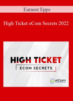 Earnest Epps – High Ticket eCom Secrets 2022