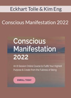 Eckhart Tolle & Kim Eng – Conscious Manifestation 2022