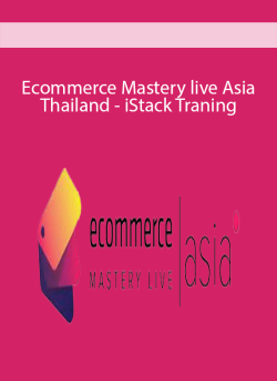 Ecommerce Mastery live Asia Thailand – iStack Traning