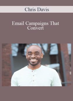 Email Campaigns That Convert – Chris Davis