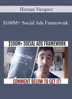 Hernan Vazquez – $100M+ Social Ads Framework